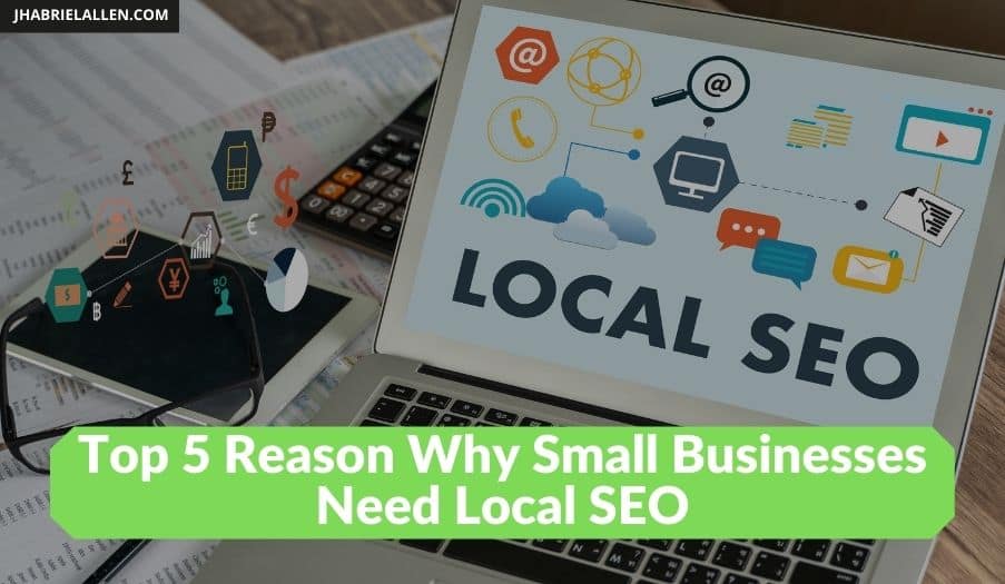 Top 5 Reasons Why Small Businesses Need Local SEO